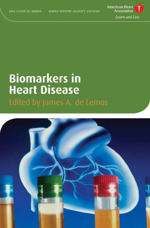 Book cover of Biomarkers in Heart Disease (American Heart Association Clinical Series #7)