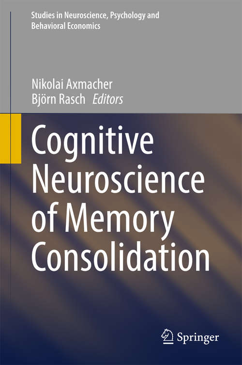 Book cover of Cognitive Neuroscience of Memory Consolidation (Studies in Neuroscience, Psychology and Behavioral Economics)