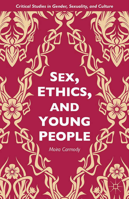 Book cover of Sex, Ethics, and Young People: Young People And Ethical Sex (2015) (Critical Studies in Gender, Sexuality, and Culture)