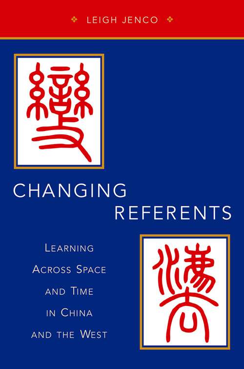 Book cover of Changing Referents: Learning Across Space and Time in China and the West