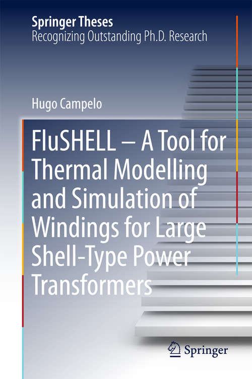 Book cover of FluSHELL – A Tool for Thermal Modelling and Simulation of Windings for Large Shell-Type Power Transformers (Springer Theses)