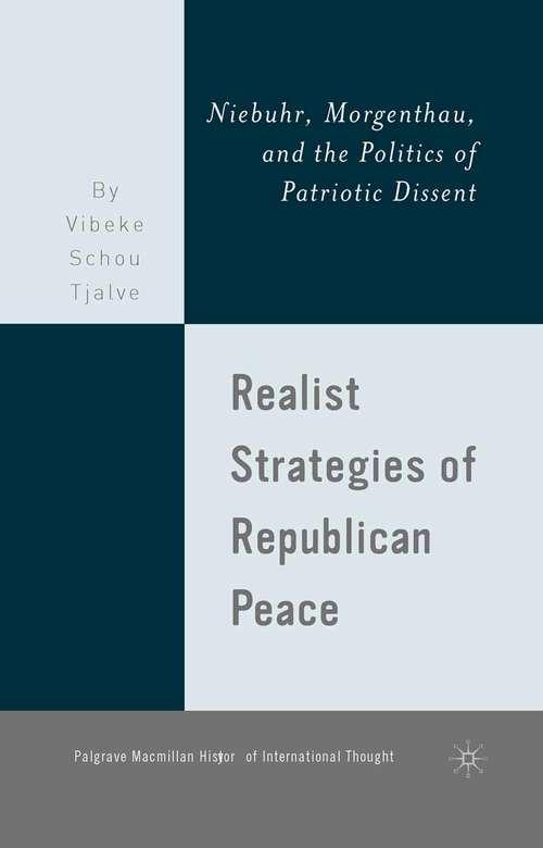 Book cover of Realist Strategies of Republican Peace: Niebuhr, Morgenthau, and the Politics of Patriotic Dissent (2008) (The Palgrave Macmillan History of International Thought)