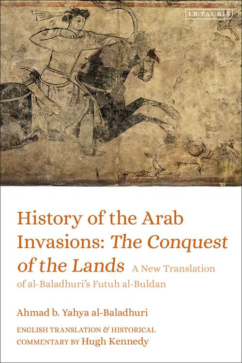 Book cover of History of the Arab Invasions: A New Translation of al-Baladhuri's Futuh al-Buldan