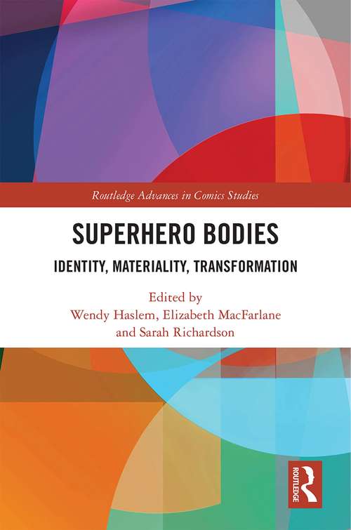 Book cover of Superhero Bodies: Identity, Materiality, Transformation (Routledge Advances in Comics Studies)