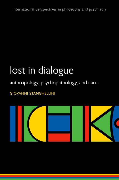 Book cover of Lost in Dialogue: Anthropology, Psychopathology, and Care (International Perspectives in Philosophy and Psychiatry)