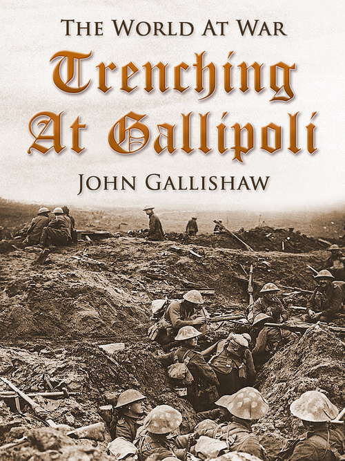 Book cover of Trenching at Gallipoli: The Personal Narrative Of A Newfoundlander With The Ill-fated Dardanelles Expedition (2) (The World At War)