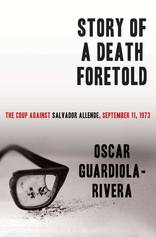 Book cover of Story of a Death Foretold: The Coup Against Salvador Allende, September 11, 1973