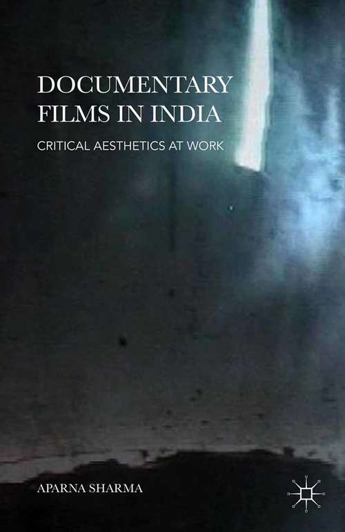 Book cover of Documentary Films in India: Critical Aesthetics at Work (2015)