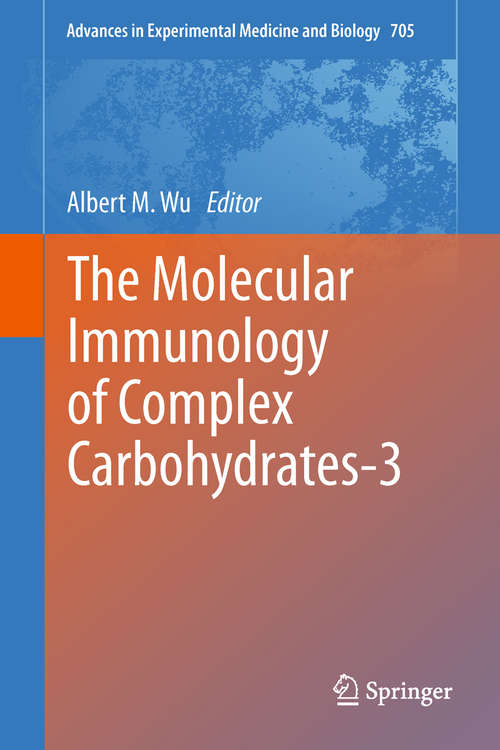 Book cover of The Molecular Immunology of Complex Carbohydrates-3 (2011) (Advances in Experimental Medicine and Biology #705)