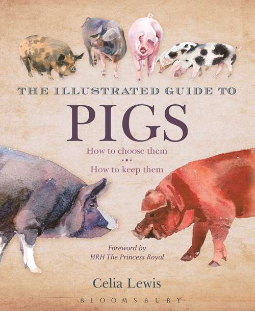 Book cover of The Illustrated Guide to Pigs: How To Choose Them - How To Keep Them