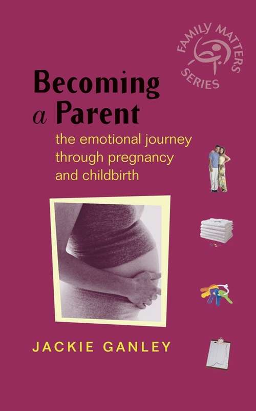 Book cover of Becoming a Parent: The Emotional Journey Through Pregnancy and Childbirth