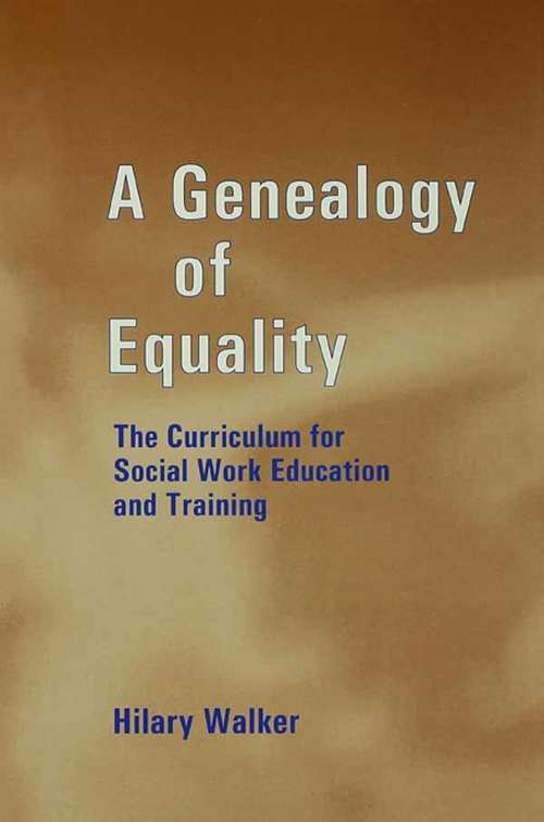 Book cover of A Genealogy of Equality: The Curriculum for Social Work Education and Training (Woburn Education Series)
