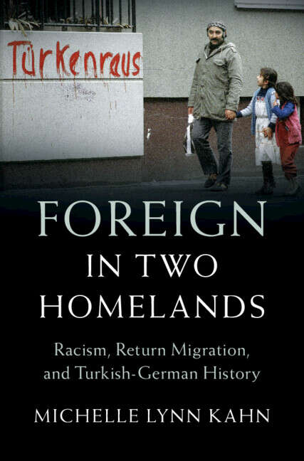 Book cover of Foreign in Two Homelands: Racism, Return Migration, and Turkish-German History (Publications of the German Historical Institute)