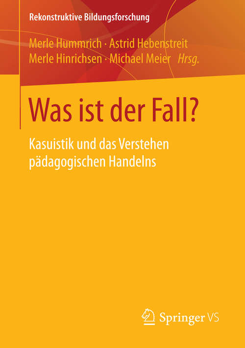 Book cover of Was ist der Fall?: Kasuistik und das Verstehen pädagogischen Handelns (1. Aufl. 2016) (Rekonstruktive Bildungsforschung #2)