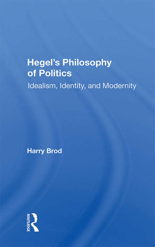Book cover of Hegel's Philosophy Of Politics: Idealism, Identity, And Modernity