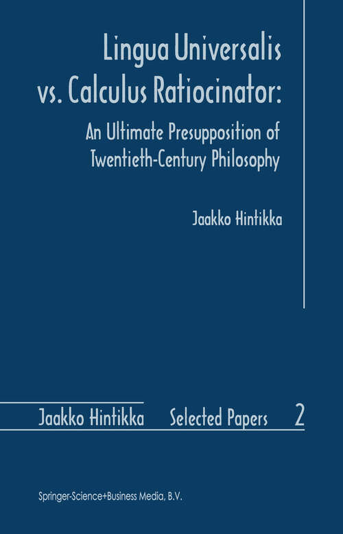 Book cover of Lingua Universalis vs. Calculus Ratiocinator: An Ultimate Presupposition of Twentieth-Century Philosophy (1997) (Jaakko Hintikka Selected Papers #2)