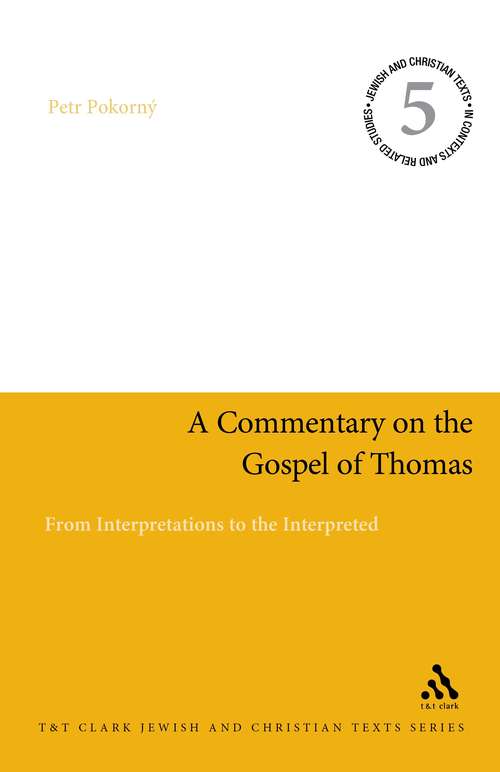 Book cover of A Commentary on the Gospel of Thomas: From Interpretations to the Interpreted (Jewish and Christian Texts)