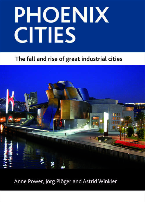 Book cover of Phoenix cities: The fall and rise of great industrial cities (CASE Studies on Poverty, Place and Policy)