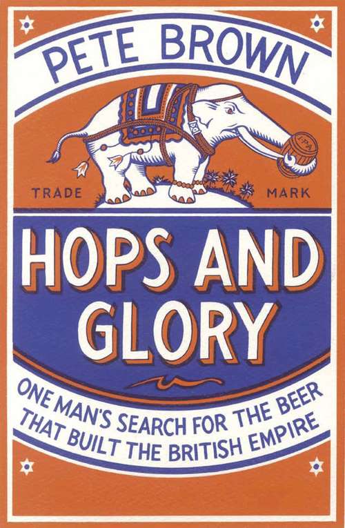 Book cover of Hops and Glory: One man's search for the beer that built the British Empire (2)