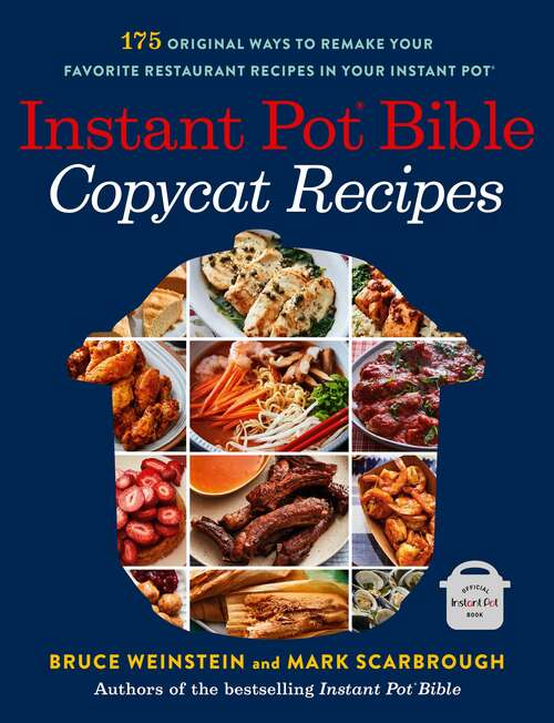 Book cover of Instant Pot Bible: 175 Original Ways to Remake Your Favorite Restaurant Recipes in Your Instant Pot