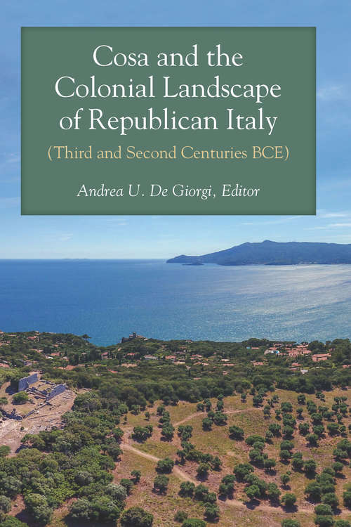 Book cover of Cosa and the Colonial Landscape of Republican Italy (Third and Second Centuries BCE)