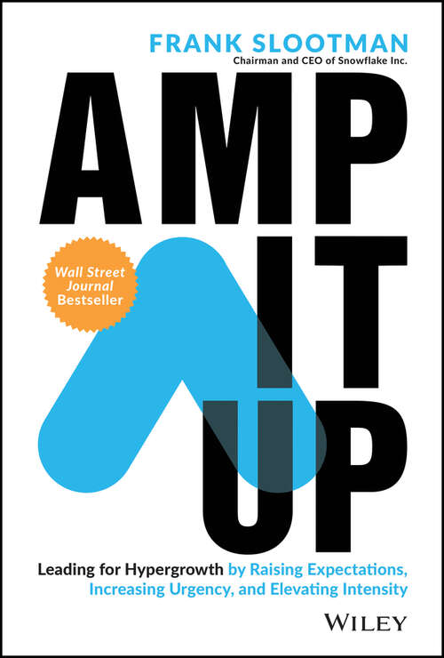 Book cover of Amp It Up: Leading for Hypergrowth by Raising Expectations, Increasing Urgency, and Elevating Intensity