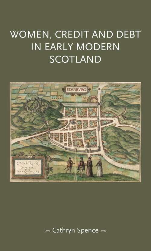 Book cover of Women, credit, and debt in early modern Scotland (Gender in History)