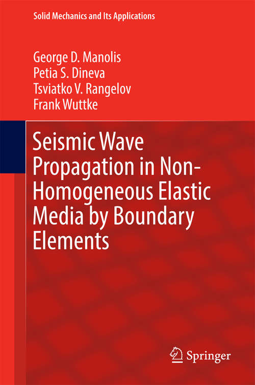 Book cover of Seismic Wave Propagation in Non-Homogeneous Elastic Media by Boundary Elements (Solid Mechanics and Its Applications #240)