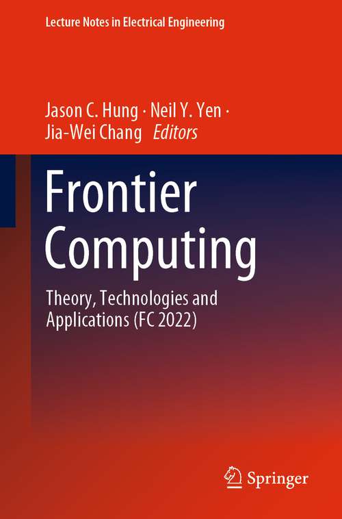 Book cover of Frontier Computing: Theory, Technologies And Applications Fc 2016 (Lecture Notes In Electrical Engineering Ser. #422)