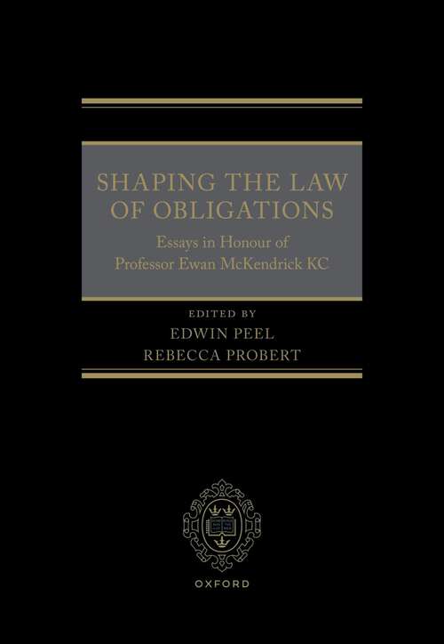 Book cover of Shaping the Law of Obligations: Essays in Honour of Professor Ewan McKendrick KC