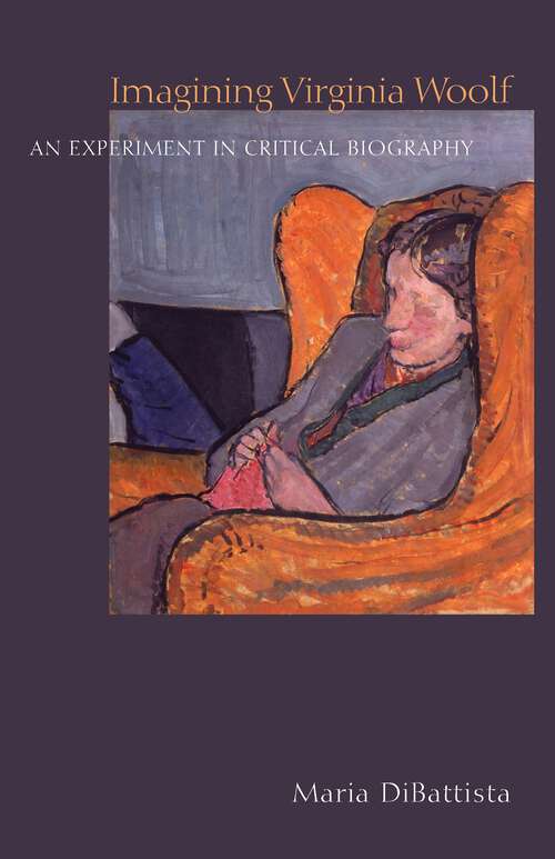Book cover of Imagining Virginia Woolf: An Experiment in Critical Biography