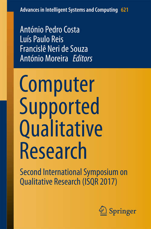 Book cover of Computer Supported Qualitative Research: Second International Symposium on Qualitative Research (ISQR 2017) (Advances in Intelligent Systems and Computing #621)