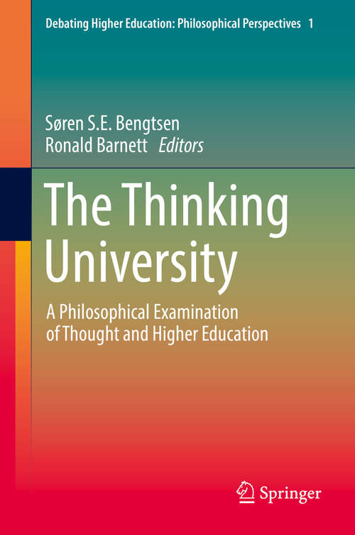 Book cover of The Thinking University: A Philosophical Examination of Thought and Higher Education (Debating Higher Education: Philosophical Perspectives #1)