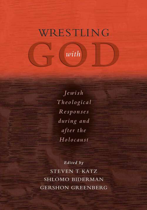 Book cover of Wrestling with God: Jewish Theological Responses during and after the Holocaust