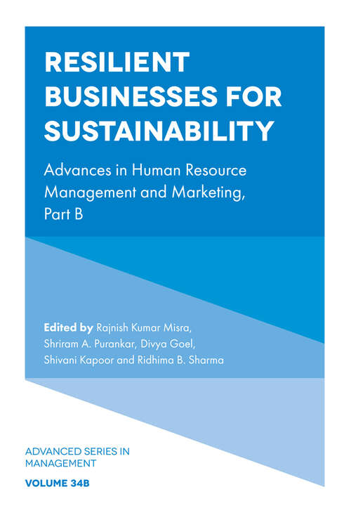 Book cover of Resilient Businesses for Sustainability: Advances in Human Resource Management and Marketing, Part B (Advanced Series in Management: V34, Part B)