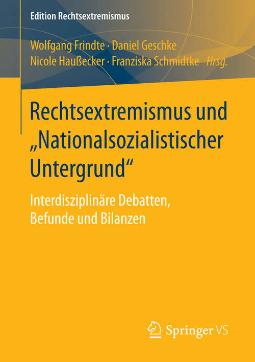 Book cover of Rechtsextremismus und „Nationalsozialistischer Untergrund“: Interdisziplinäre Debatten, Befunde und Bilanzen (2016) (Edition Rechtsextremismus)