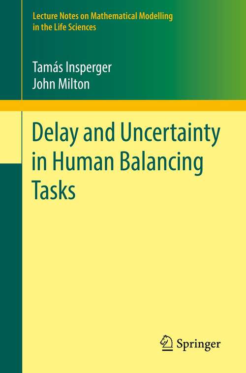 Book cover of Delay and Uncertainty in Human Balancing Tasks (1st ed. 2021) (Lecture Notes on Mathematical Modelling in the Life Sciences)