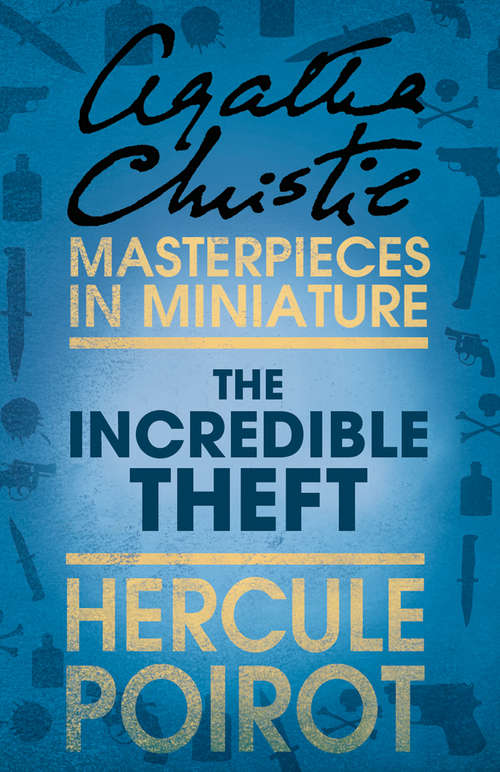 Book cover of The Incredible Theft: An Agatha Christie Short Story (ePub edition) (Hercule Poirot Mysteries Ser.)