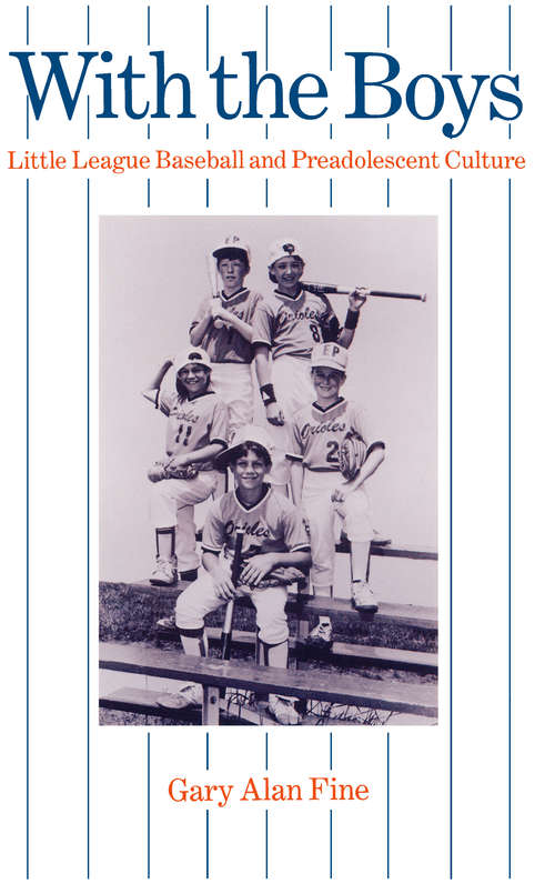 Book cover of With the Boys: Little League Baseball and Preadolescent Culture