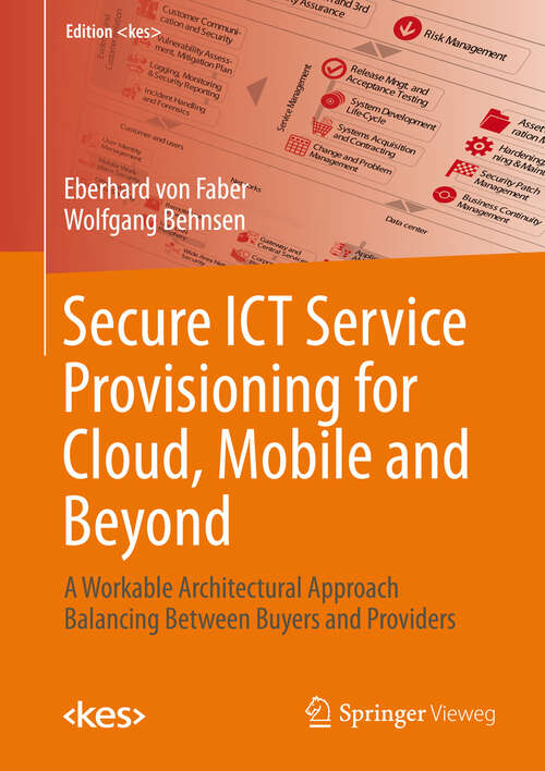 Book cover of Secure ICT Service Provisioning for Cloud, Mobile and Beyond: A Workable Architectural Approach Balancing Between Buyers and Providers (2012) (Edition <kes>)