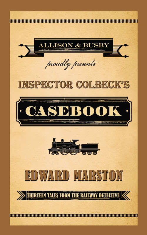 Book cover of Inspector Colbeck's Casebook: Thirteen Tales from the Railway Detective (Railway Detective series #20)