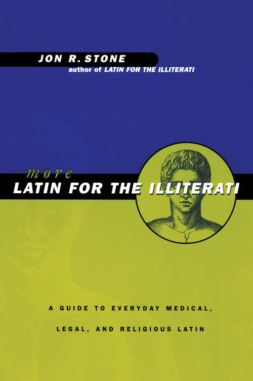 Book cover of More Latin for the Illiterati: A Guide to Medical, Legal and Religious Latin