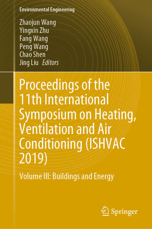 Book cover of Proceedings of the 11th International Symposium on Heating, Ventilation and Air Conditioning (ISHVAC 2019): Volume III: Buildings and Energy (1st ed. 2020) (Environmental Science and Engineering)
