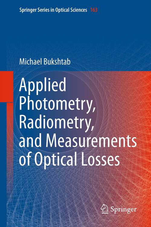 Book cover of Applied Photometry, Radiometry, and Measurements of Optical Losses (2012) (Springer Series in Optical Sciences #163)