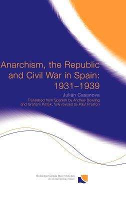 Book cover of Anarchism, The Republic And Civil War In Spain: 1931-1939 (PDF)