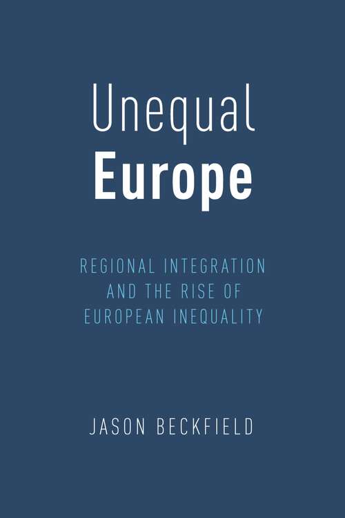 Book cover of UNEQUAL EUROPE C: Regional Integration and the Rise of European Inequality