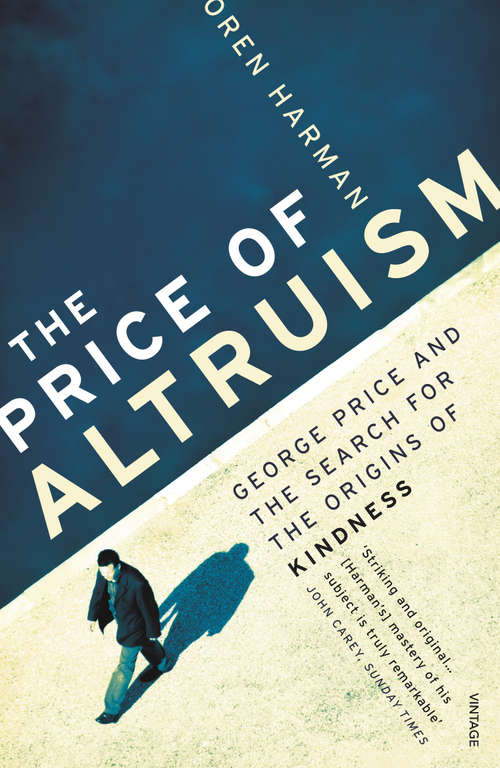 Book cover of The Price Of Altruism: George Price and the Search for the Origins of Kindness
