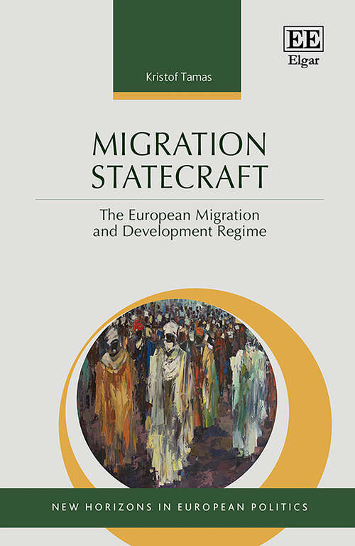 Book cover of Migration Statecraft: The European Migration and Development Regime (New Horizons in European Politics series)