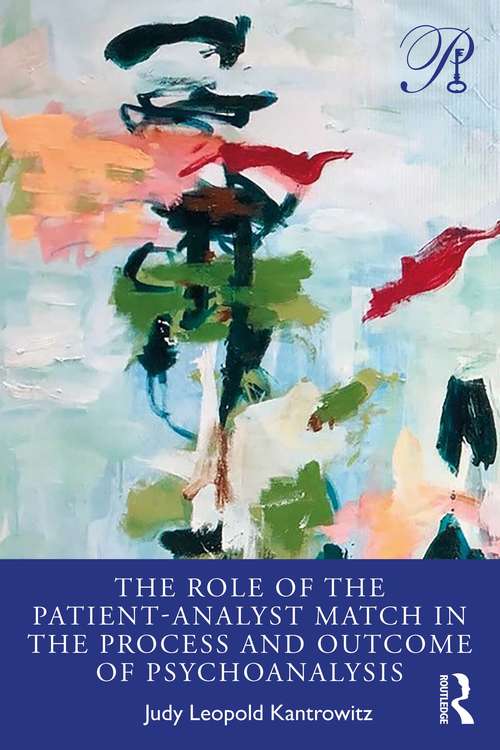Book cover of The Role of the Patient-Analyst Match in the Process and Outcome of Psychoanalysis (Psychoanalysis in a New Key Book Series)