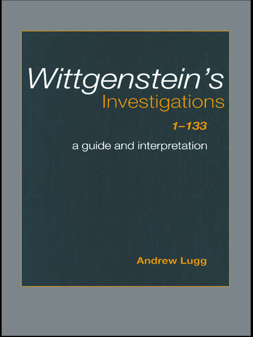 Book cover of Wittgenstein's Investigations 1-133: A Guide and Interpretation